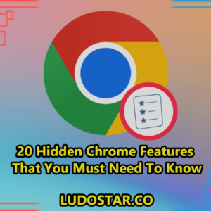 20 Hidden Chrome Features That You Must Need To Know For Better Use