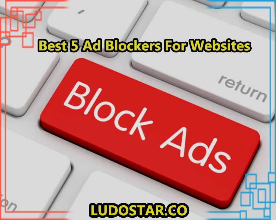 Best 5 Ad Blockers For Websites