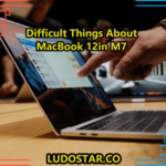 Difficult Things About MacBook 12in M7 (Facts And Features)