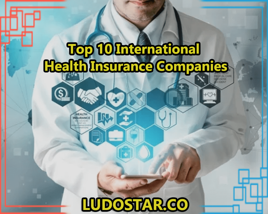 Top 10 International Health Insurance Companies