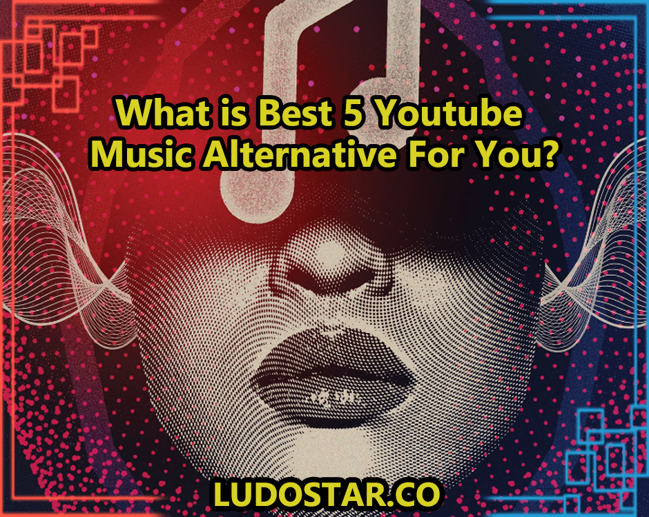 What is Best 5 Youtube Music Alternative For You?